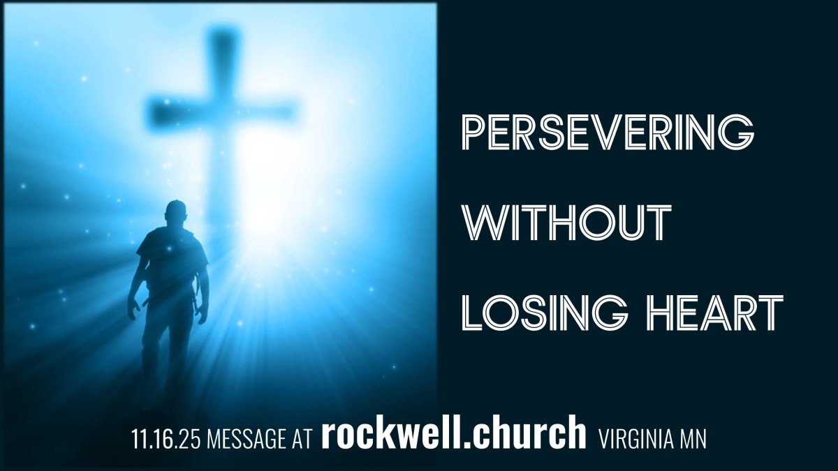 Sermon: Persevering Without Losing&nbsp;Heart