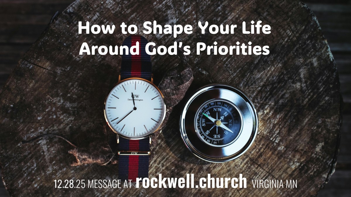 You’re Invited Sunday 12/28 “How to Shape Your Life Around God’s Priorities”