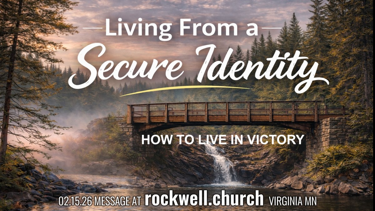 You’re Invited Sunday 2/15 “Living From a Secure&nbsp;Identity”